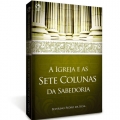A Igreja e as Sete Colunas da Sabedoria